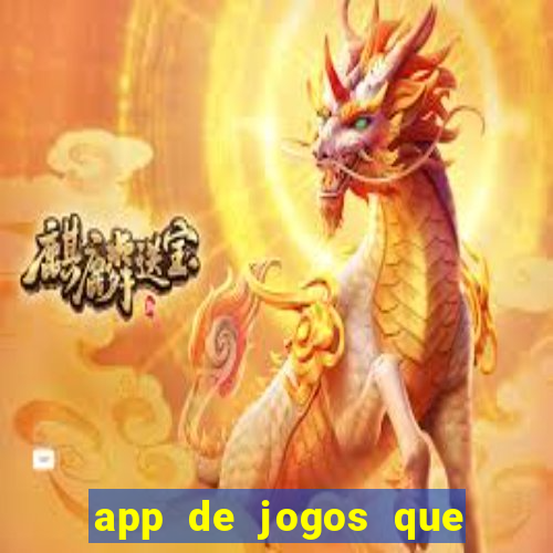 app de jogos que ganha dinheiro de verdade